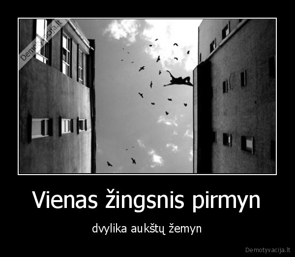 Vienas žingsnis pirmyn - dvylika aukštų žemyn