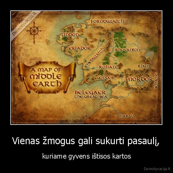 Vienas žmogus gali sukurti pasaulį, - kuriame gyvens ištisos kartos