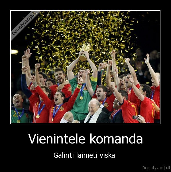 Vienintele komanda - Galinti laimeti viska 