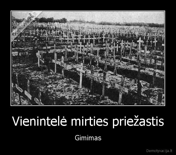 Vienintelė mirties priežastis - Gimimas