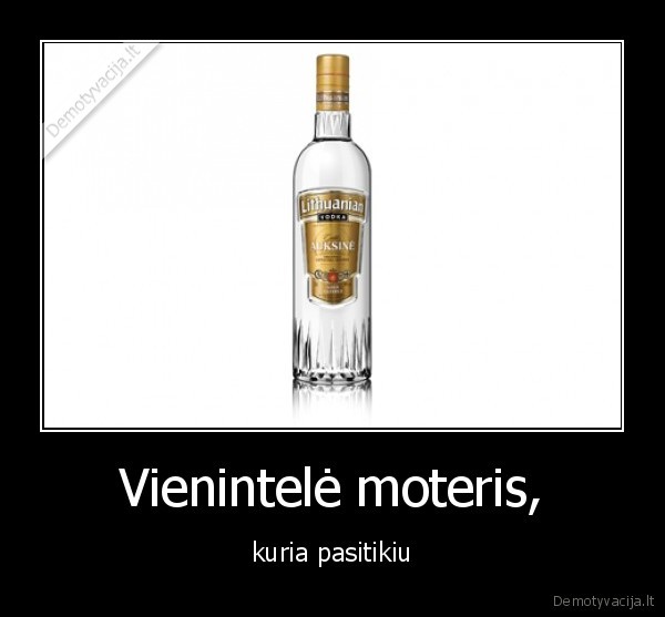 Vienintelė moteris, - kuria pasitikiu