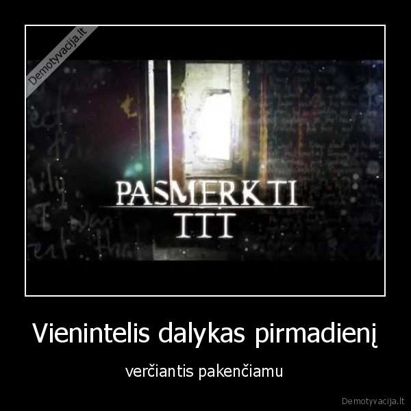 Vienintelis dalykas pirmadienį - verčiantis pakenčiamu