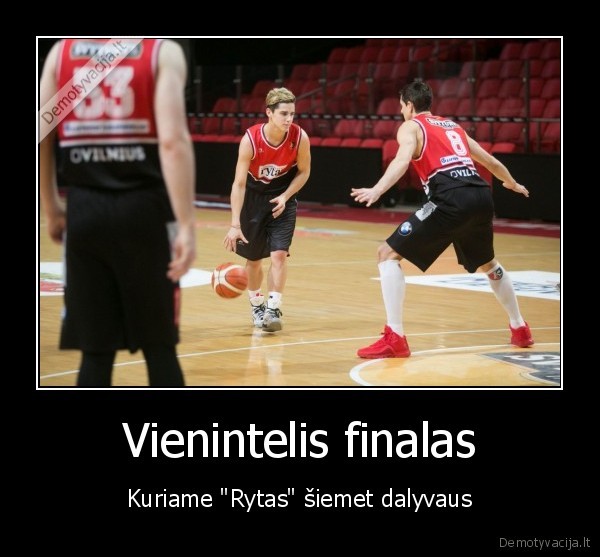 Vienintelis finalas - Kuriame "Rytas" šiemet dalyvaus