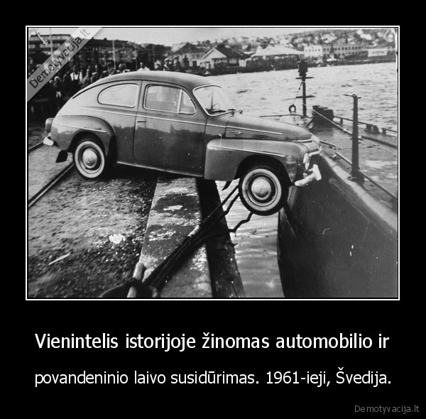 Vienintelis istorijoje žinomas automobilio ir - povandeninio laivo susidūrimas. 1961-ieji, Švedija.