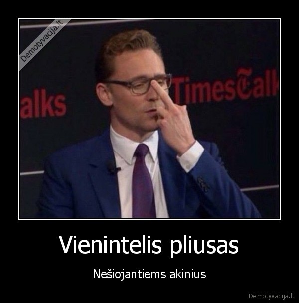 Vienintelis pliusas - Nešiojantiems akinius