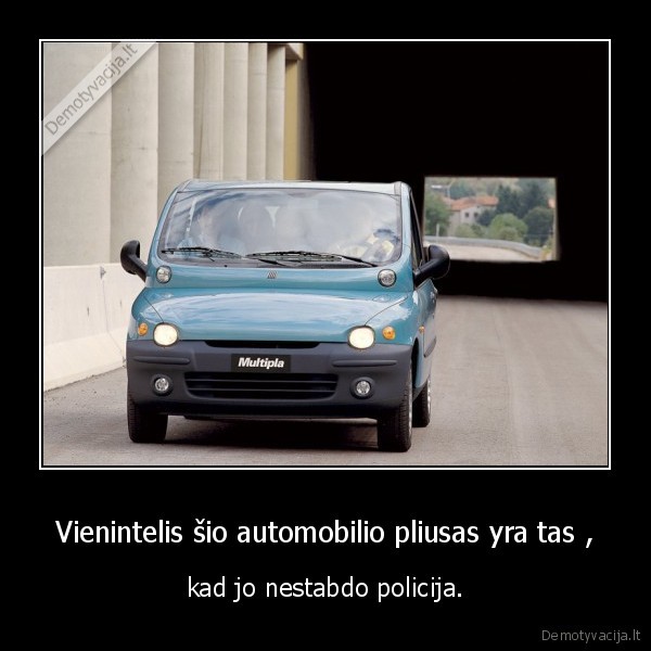 Vienintelis šio automobilio pliusas yra tas , - kad jo nestabdo policija.