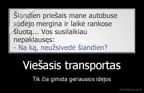 Viešasis transportas - Tik čia gimsta geriausios idėjos