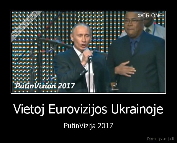 Vietoj Eurovizijos Ukrainoje - PutinVizija 2017