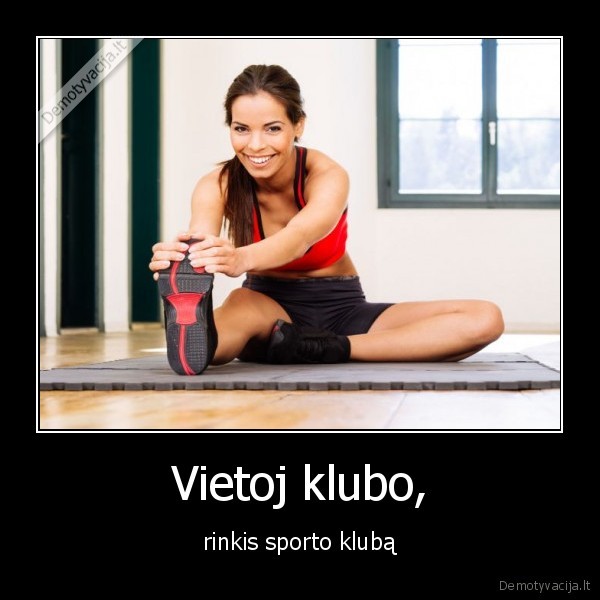 Vietoj klubo, - rinkis sporto klubą