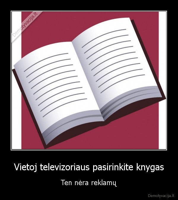 Vietoj televizoriaus pasirinkite knygas - Ten nėra reklamų