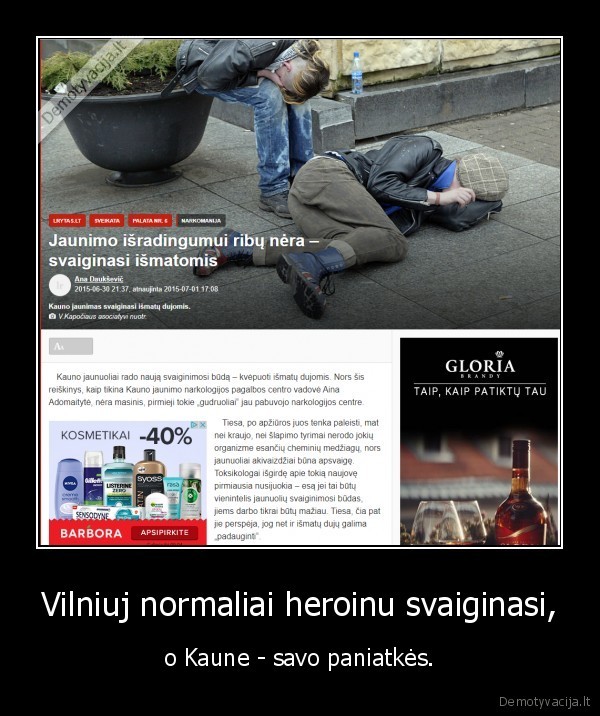 Vilniuj normaliai heroinu svaiginasi, - o Kaune - savo paniatkės.