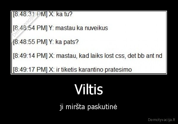 Viltis - ji miršta paskutinė