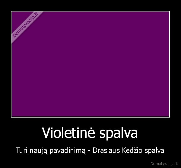 Violetinė spalva - Turi naują pavadinimą - Drasiaus Kedžio spalva