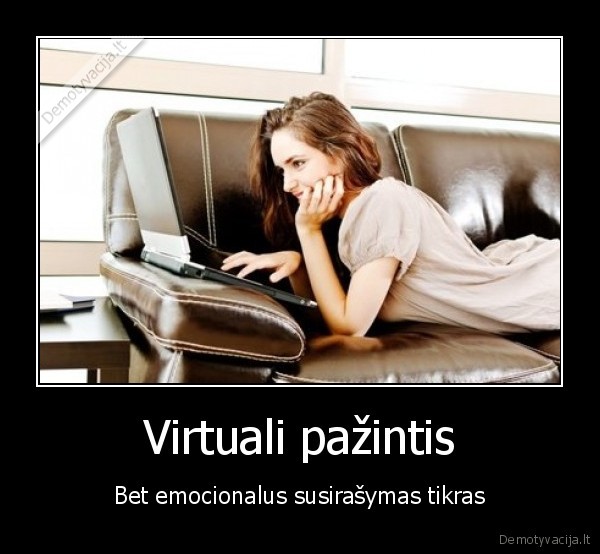 Virtuali pažintis - Bet emocionalus susirašymas tikras