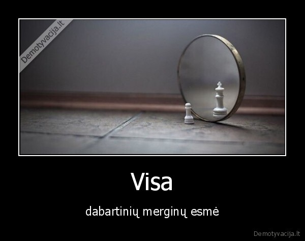 Visa - dabartinių merginų esmė