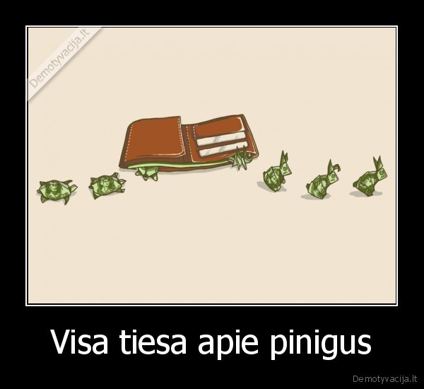 Visa tiesa apie pinigus - 