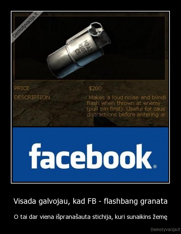 Visada galvojau, kad FB - flashbang granata - O tai dar viena išpranašauta stichija, kuri sunaikins žemę