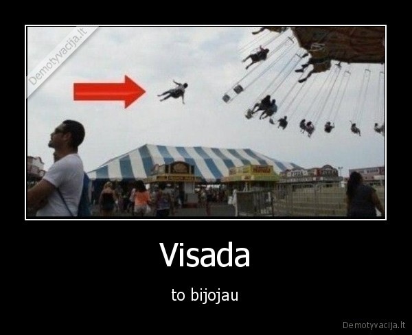 Visada - to bijojau