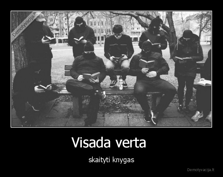 Visada verta  - skaityti knygas