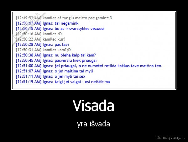 Visada - yra išvada