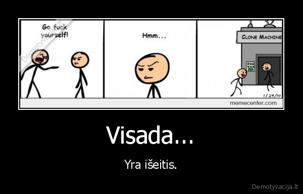 Visada... - Yra išeitis.