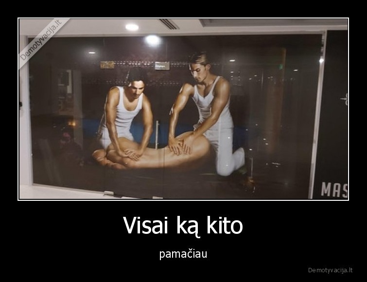 Visai ką kito - pamačiau