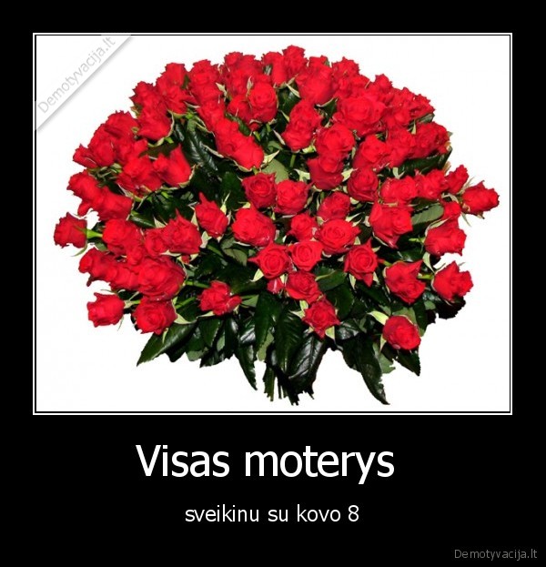 Visas moterys  - sveikinu su kovo 8