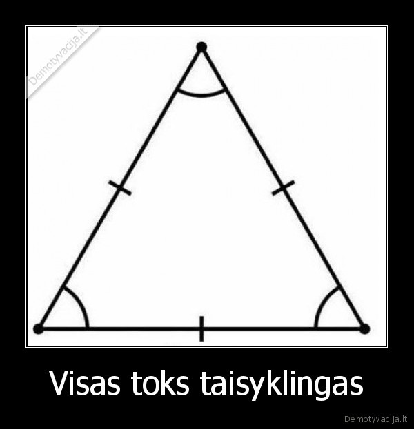 Visas toks taisyklingas - 