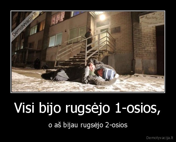 Visi bijo rugsėjo 1-osios, - o aš bijau rugsėjo 2-osios