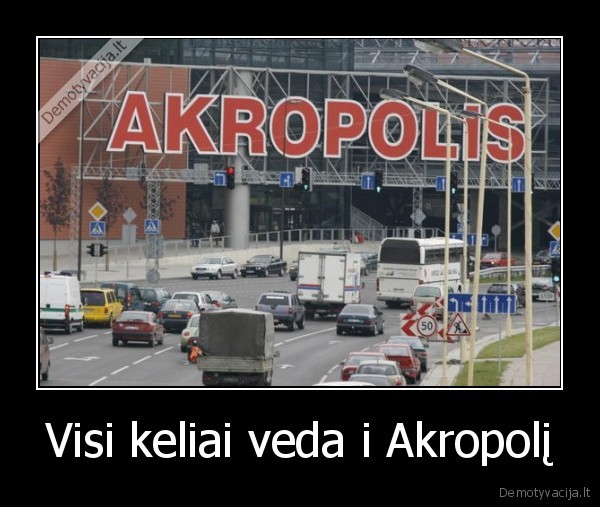 Visi keliai veda i Akropolį - 