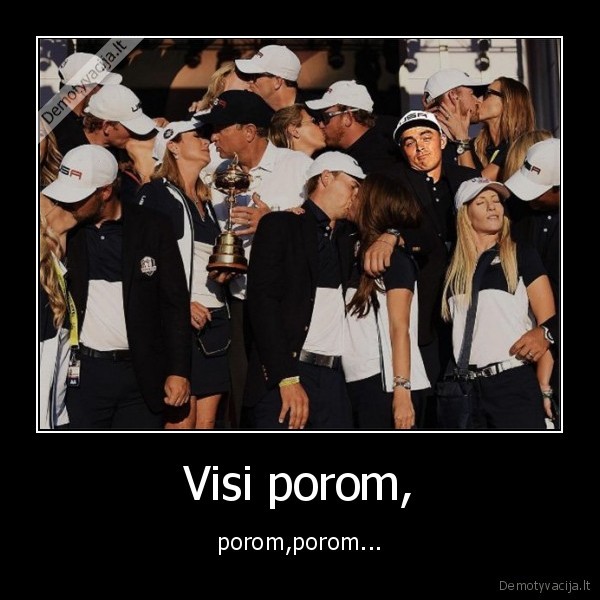 Visi porom, - porom,porom...