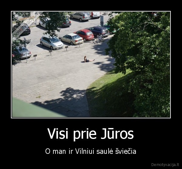 Visi prie Jūros - O man ir Vilniui saulė šviečia