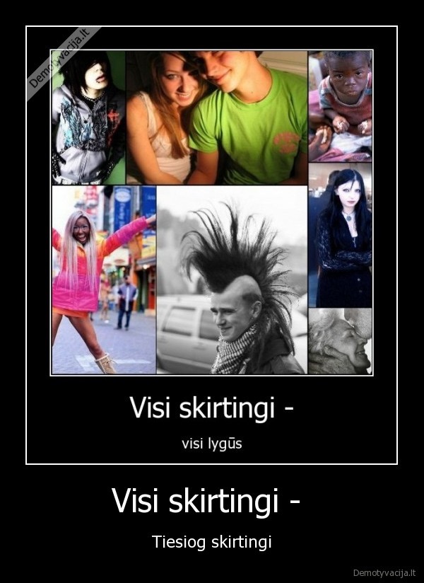 Visi skirtingi -  - Tiesiog skirtingi