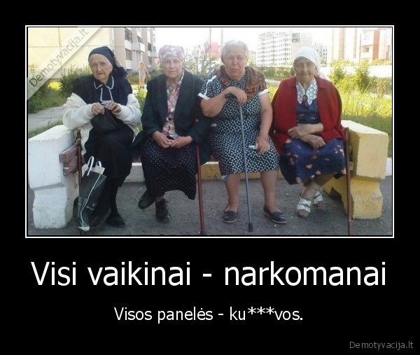 Visi vaikinai - narkomanai - Visos panelės - ku***vos.