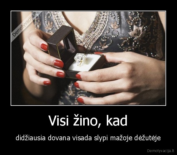 Visi žino, kad - didžiausia dovana visada slypi mažoje dėžutėje