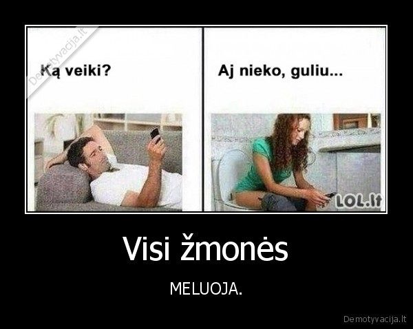 Visi žmonės - MELUOJA.