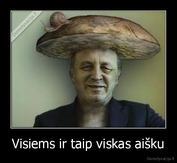 Visiems ir taip viskas aišku - 