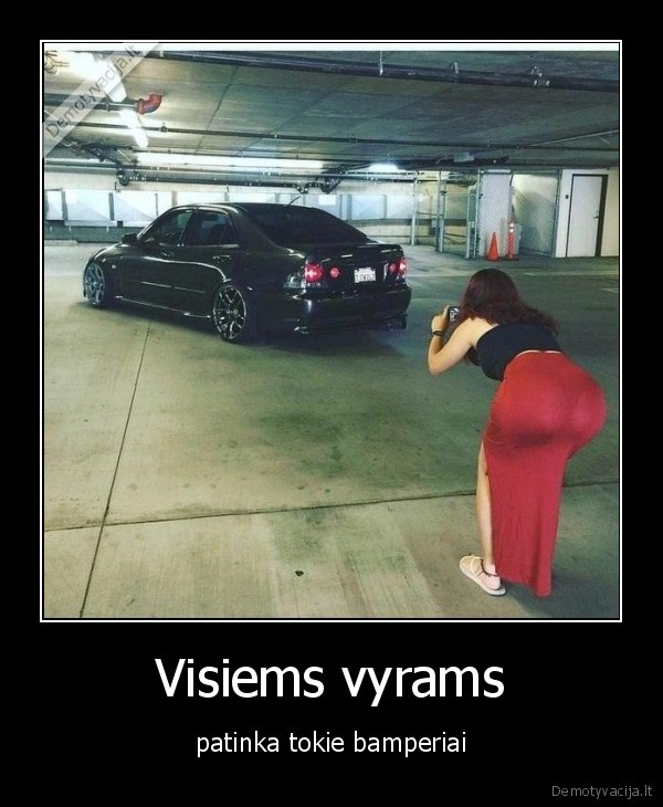 Visiems vyrams - patinka tokie bamperiai