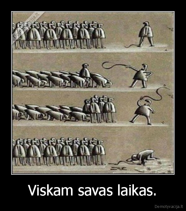 Viskam savas laikas. - 