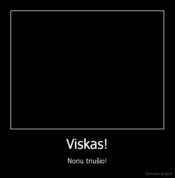 Viskas! - Noriu triušio!