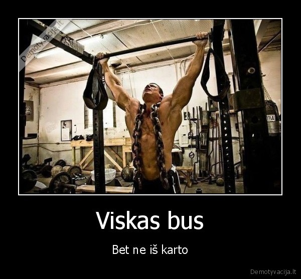 Viskas bus - Bet ne iš karto