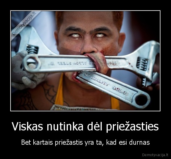 Viskas nutinka dėl priežasties - Bet kartais priežastis yra ta, kad esi durnas