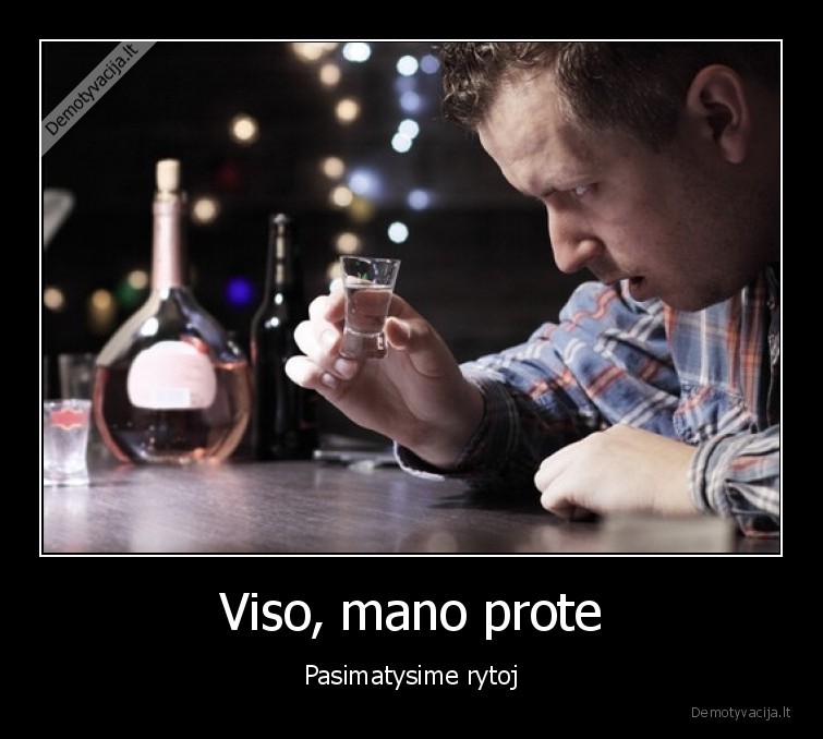 Viso, mano prote - Pasimatysime rytoj