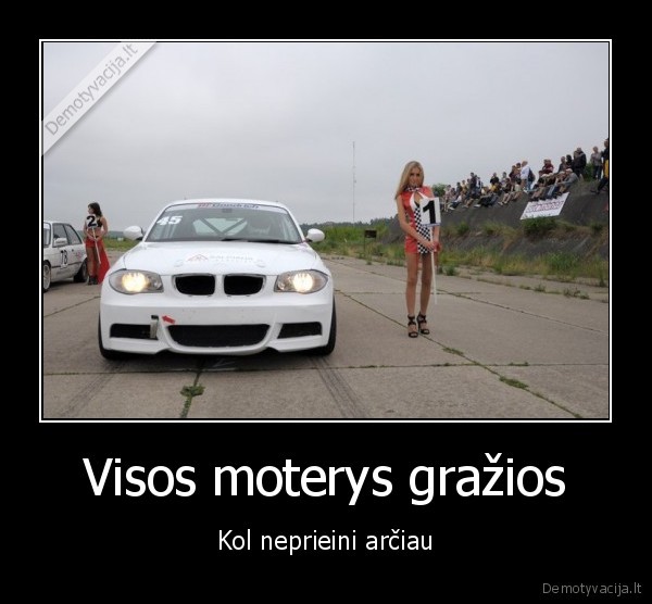 Visos moterys gražios - Kol neprieini arčiau