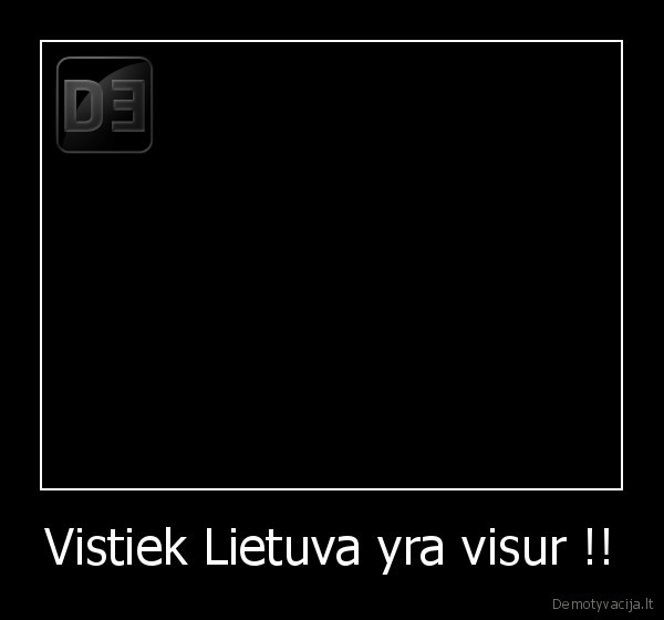 Vistiek Lietuva yra visur !! - 