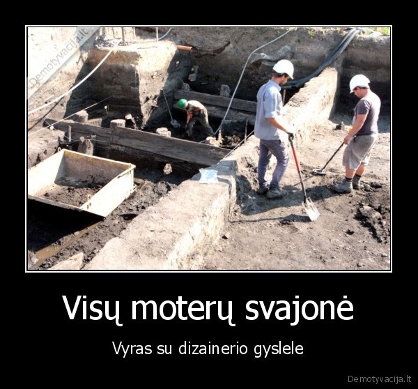 Visų moterų svajonė - Vyras su dizainerio gyslele