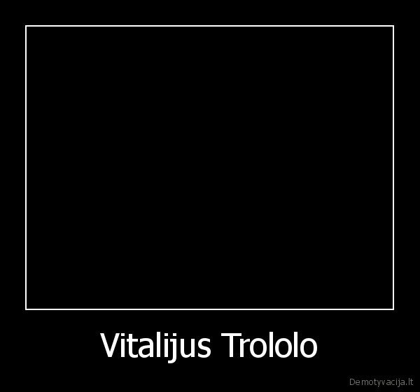 Vitalijus Trololo - 