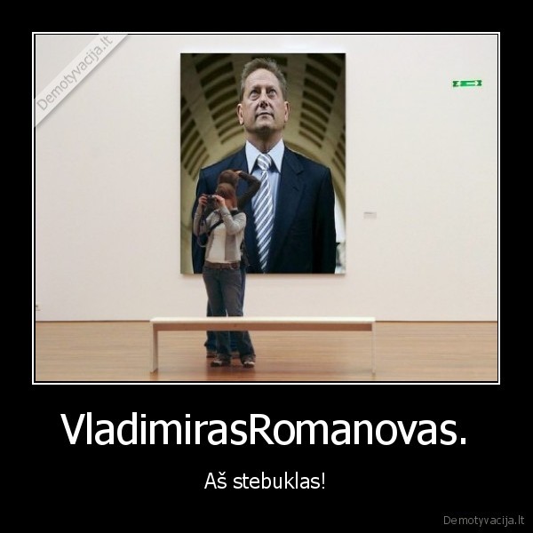 VladimirasRomanovas. - Aš stebuklas!