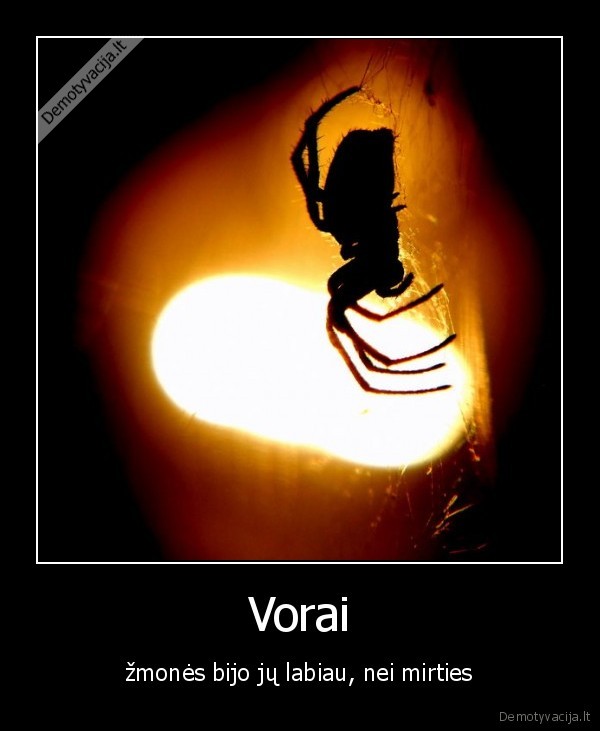 Vorai - žmonės bijo jų labiau, nei mirties