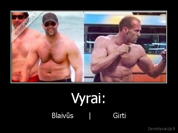 Vyrai: - Blaivūs       |          Girti